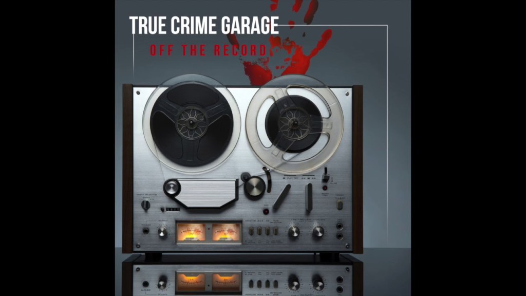 Picture of: True Crime Garage /// Off The Record /// Episode #